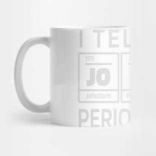 I tell Dad Jokes periodically - Funny Science Design Mug